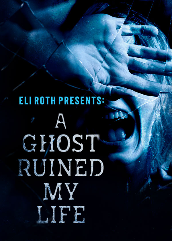 Photo of ELI ROTH PRESENTS: A GHOST RUINED MY LIFE